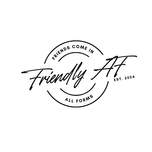 Friendly AF (All Forms)
